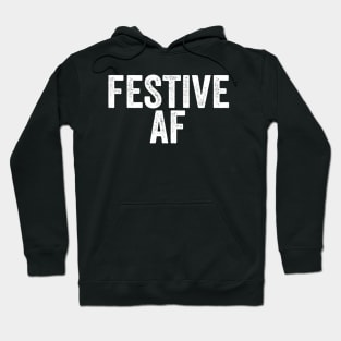 Festive AF - Funny Swearing Thanksgiving or Christmas Hoodie